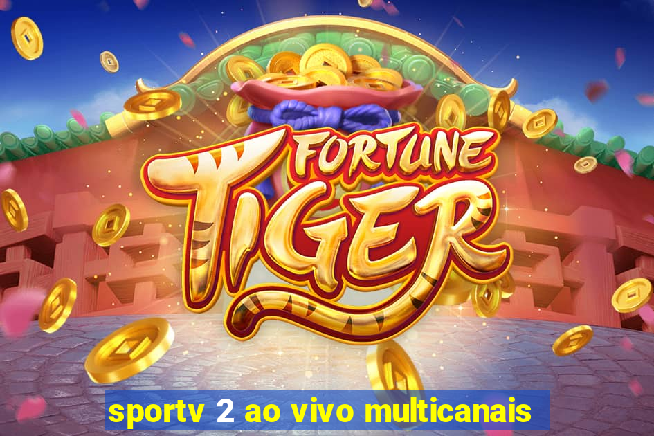 sportv 2 ao vivo multicanais